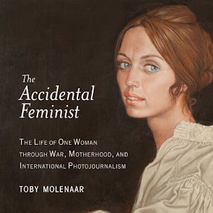 The Accidental Feminist: The Life of One Woman Through War, Motherhood, and International Photojournalism