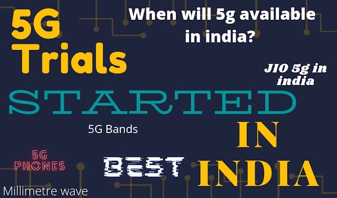 5g trials in india | when 5g will available in India.