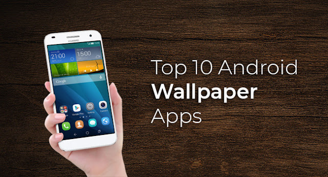 Top 10 Android Wallpaper Apps that stunning your smartphone