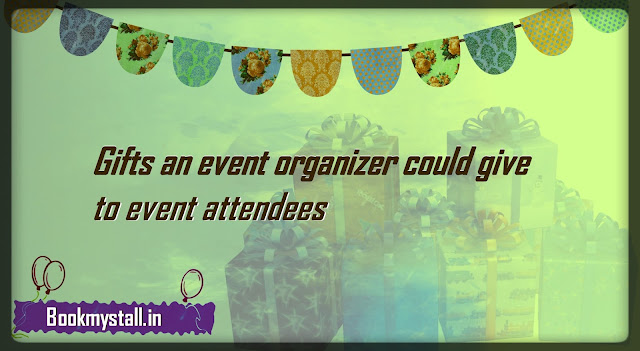 Gifts an event organizer could give to event attendees