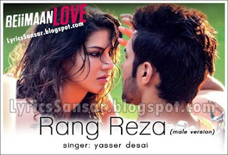 Rang Reza Lyrics (male version) by Yasser Desai | Beiimaan Love