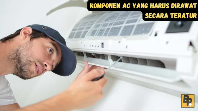 Komponen AC yang Harus Dirawat secara Teratur