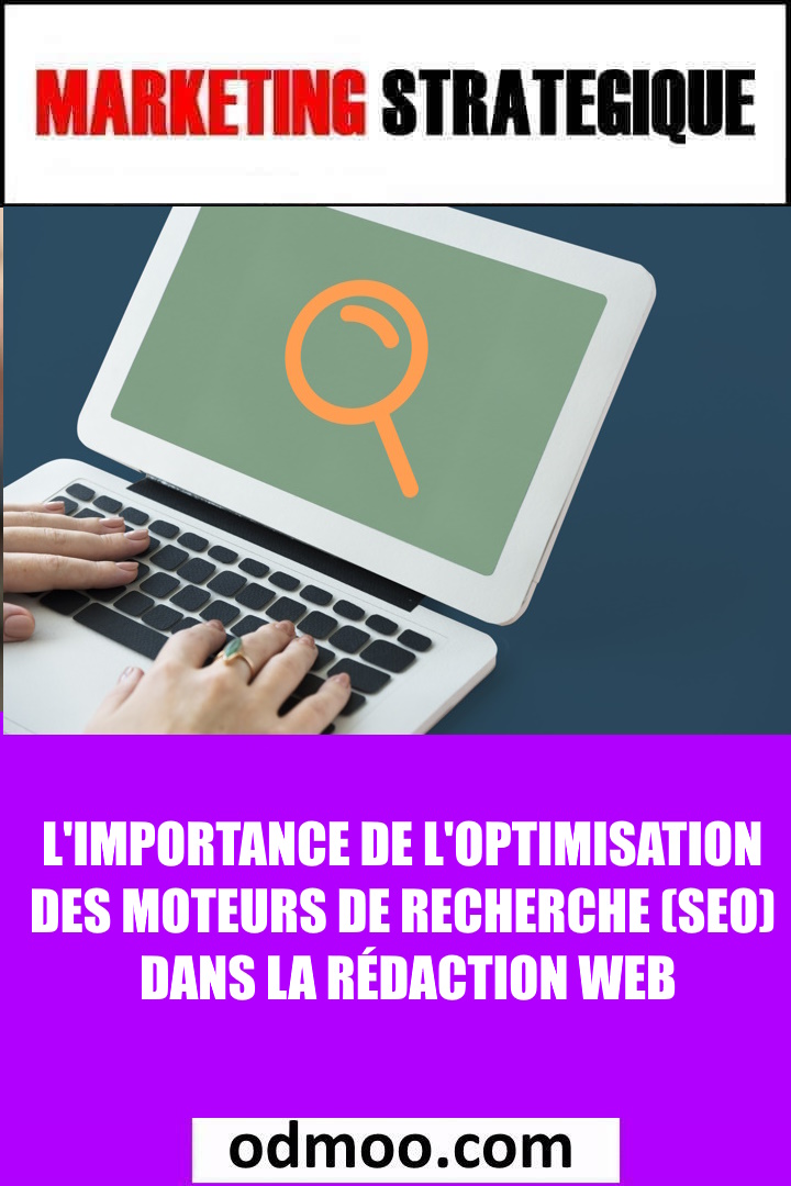 L'importance de l'optimisation des moteurs de recherche (SEO) dans la rédaction Web