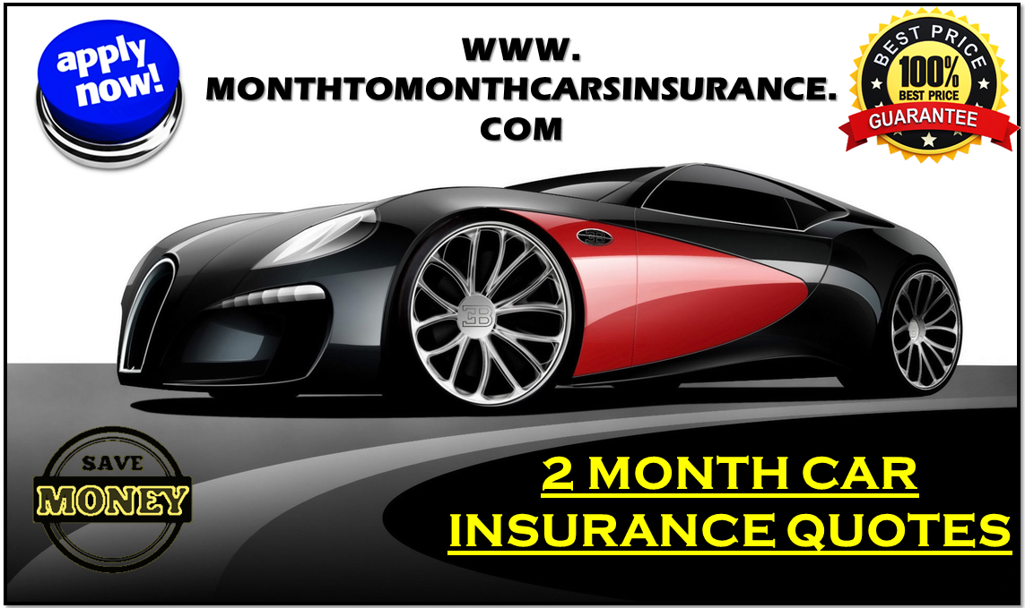 2 Month Car Insurance With Instant Quotes