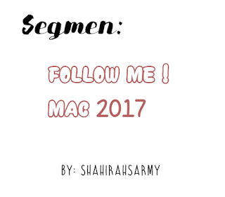 http://shahirahsarmy.blogspot.my/2017/02/segmen-follow-me-februari-2017-my-first.html