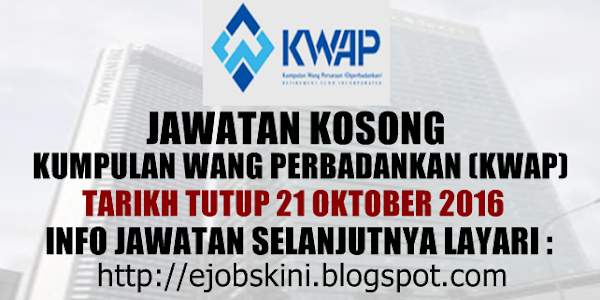 Jawatan Kosong Kumpulan Wang Persaraan Diperbadankan (KWAP) - 21 Oktober 2016