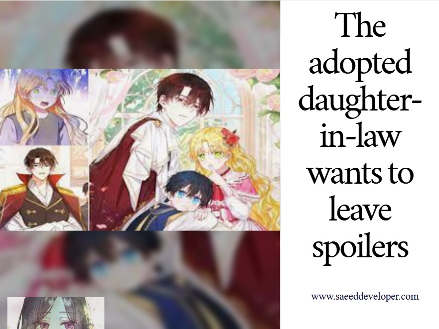 The adopted daughter-in-law wants to leave spoilers