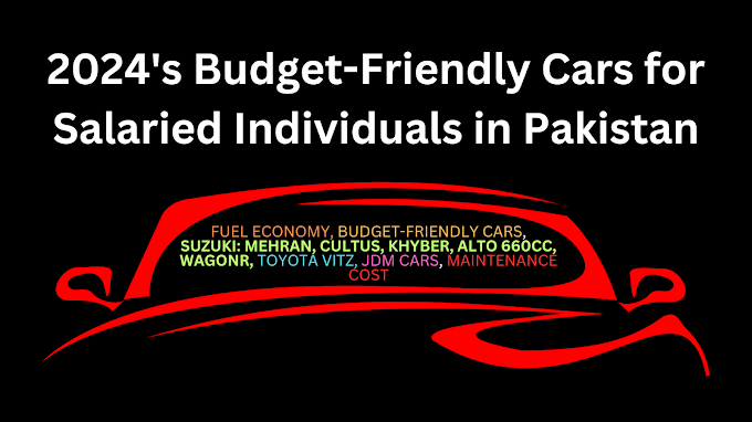 2024's Budget-Friendly Cars for Salaried Individuals in Pakistan