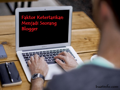 Buat Info - Faktor Ketertarikan Menjadi Seorang Blogger