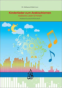 Kinderlieder zum Arabischlernen: Arabische Lieder für Kinder, Arabisch/Lautschrift/Deutsch