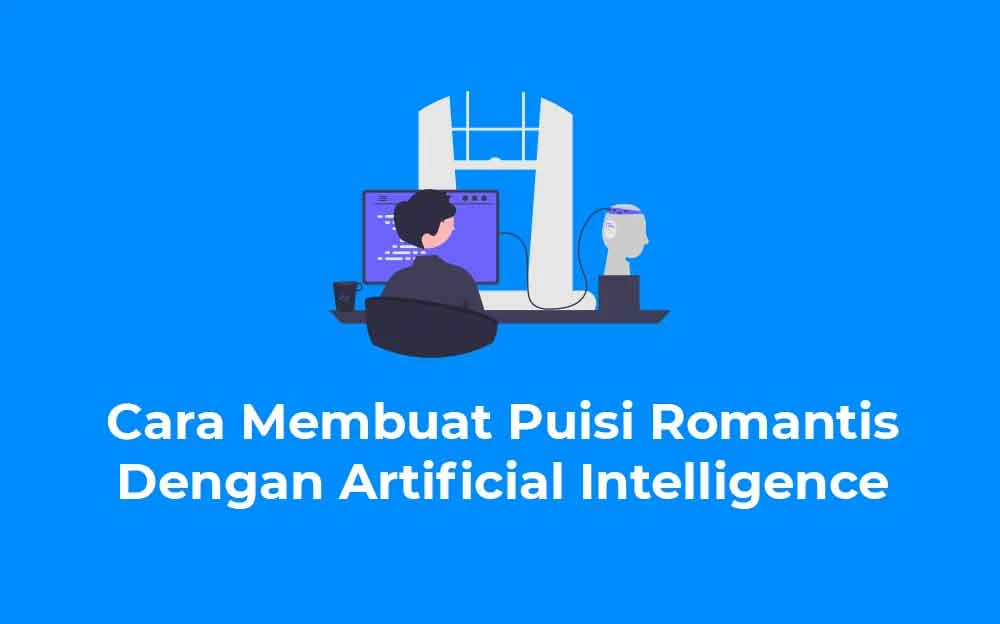 Cara Membuat Puisi Romantis Dengan Artificial Intelligence