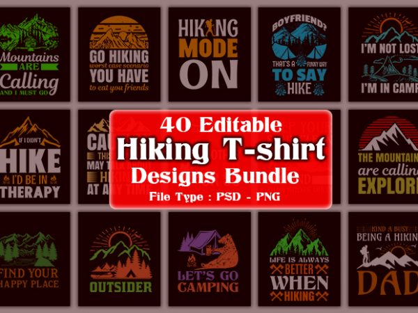 mega editable t shirt designs bundle,  40 editable adventure/mountain/hiking/camping quotes t-shirt designs bundle