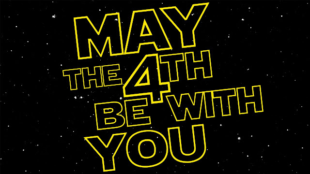 May The 4th Be With You - Star Wars Day