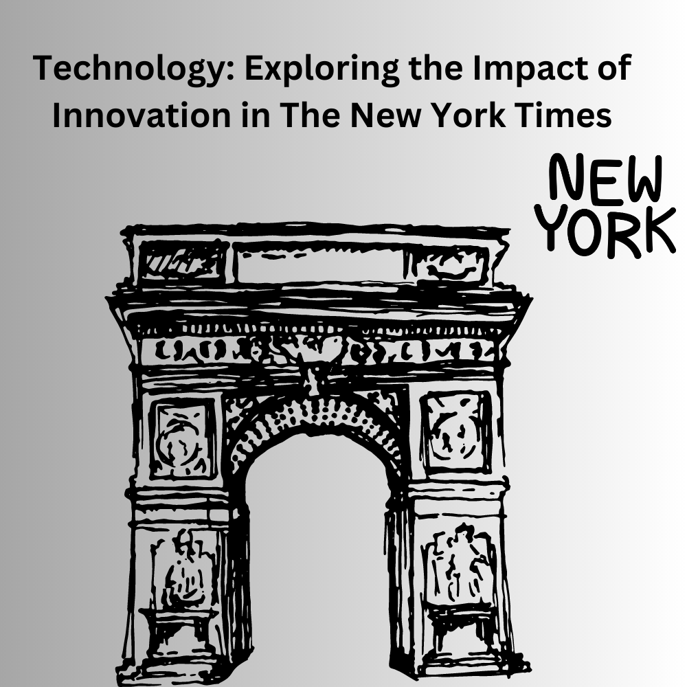 Technology: Exploring the Impact of Innovation in The New York Times
