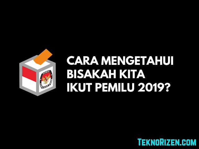 Cara Mengetahui Apakah Kita Sudah Bisa Mengikuti Pemilu 2019