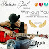 DOWNLOAD: FUTURE JNL - WITHOUT YOU (BRAND NEW SONG)