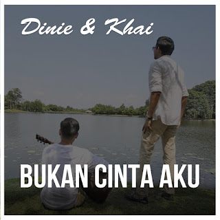 Dinie & Khai - Bukan Cinta Aku MP3