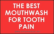 The best mouthwash for tooth pain