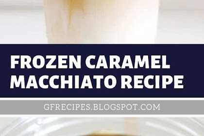 FROZEN CARAMEL MACCHIATO RECIPE