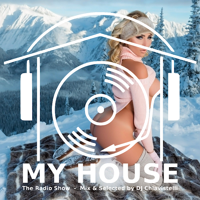 MY HOUSE | The Radio Show | Mix & Select by DJ Chiavistelli