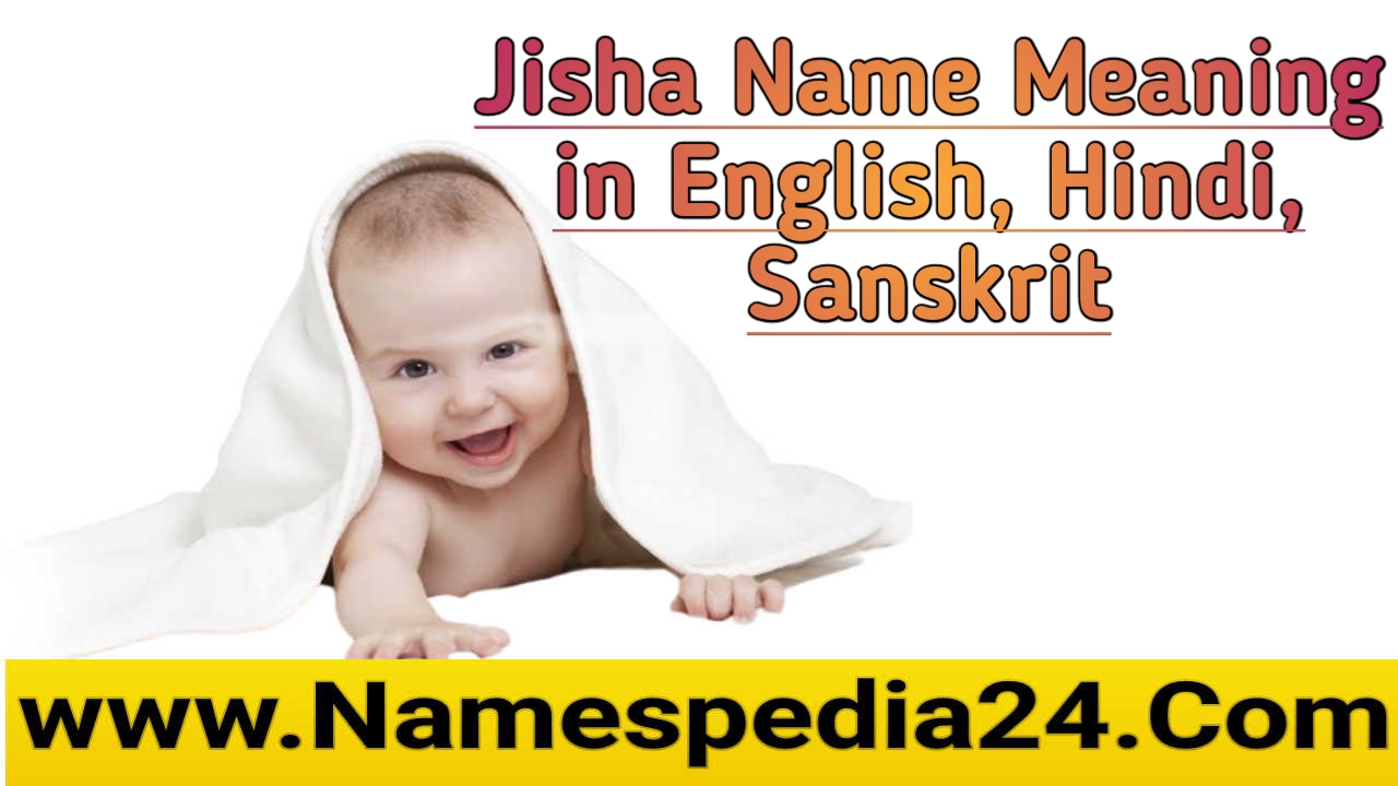 Jisha meaning in Hindi | जिशा नाम का मतलब क्या होता है | Jisha meaning in English, Sanskrit