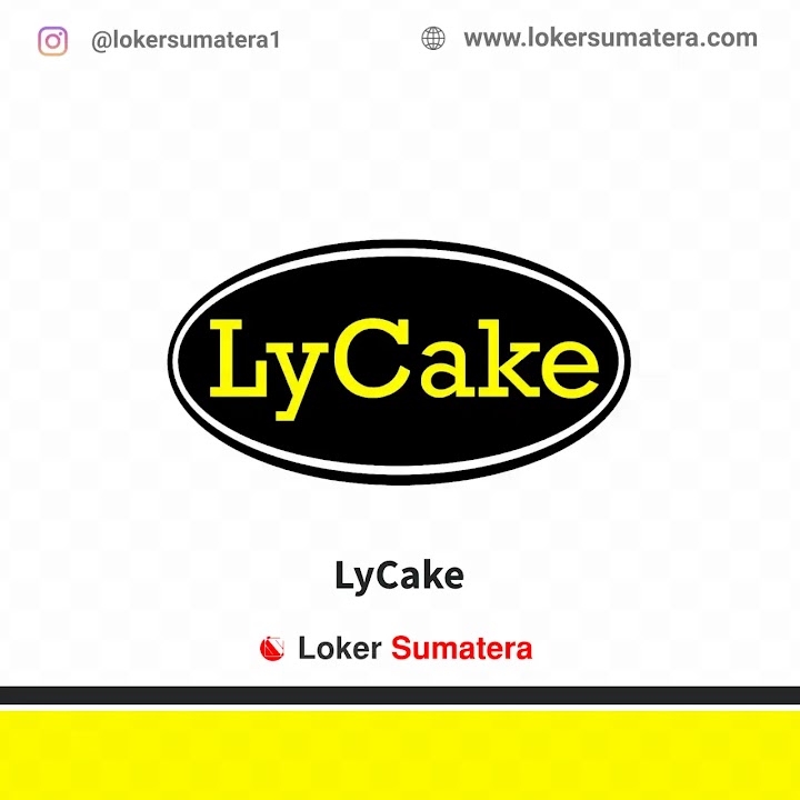 Loker Pekanbaru | Lowongan Kerja Pekanbaru, Lycake sebagai Kasir, Bagian Produksi Kue Loker Pekanbaru | Lowongan Kerja Pekanbaru, Lycake sebagai Kasir, Bagian Produksi Kue