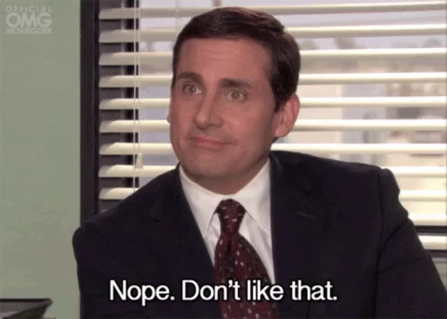 A screenshot of Michael Scott from the Office saying "Nope. Don't like that."