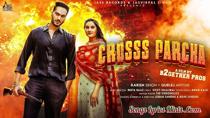 Cross Parcha Lyrics in English & Hindi – Aarish Singh | Gurlez Akhtar