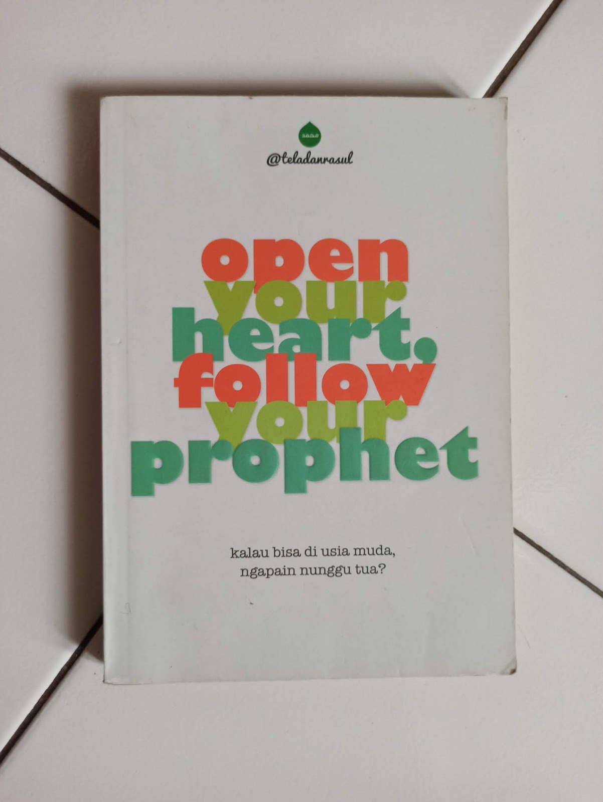 Buku Islam Open Your Heart Follow Your Prophet