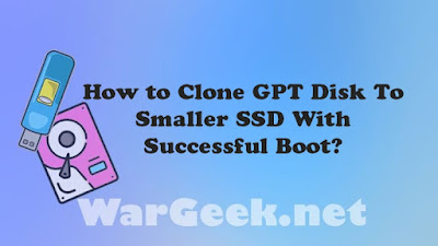 How to Clone GPT Disk To Smaller SSD With Successful Boot?
