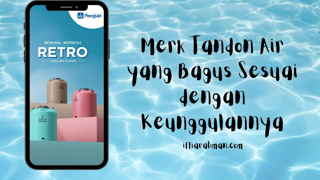 Merk Tandon Air yang Bagus Sesuai dengan Keunggulannya