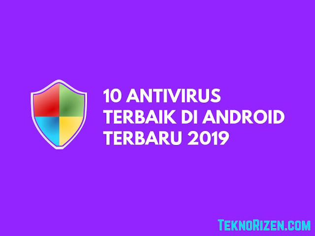 10 Aplikasi Antivirus Terbaik di Android