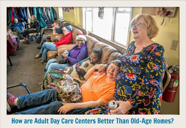 How are Adult Day Care Centers Better Than Old-Age Homes?