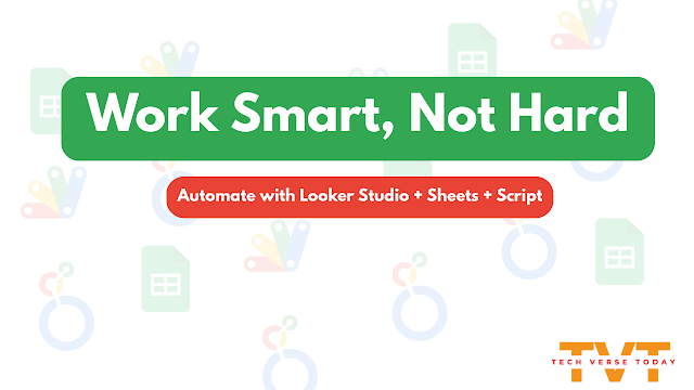 Work Smart Using Looker Studio, Google Sheets & Apps Script (2025 Guide)
