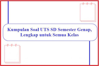 Soal UTS Kelas 6 Semester 2 Kurikulum 2013 Tahun 2018/2019