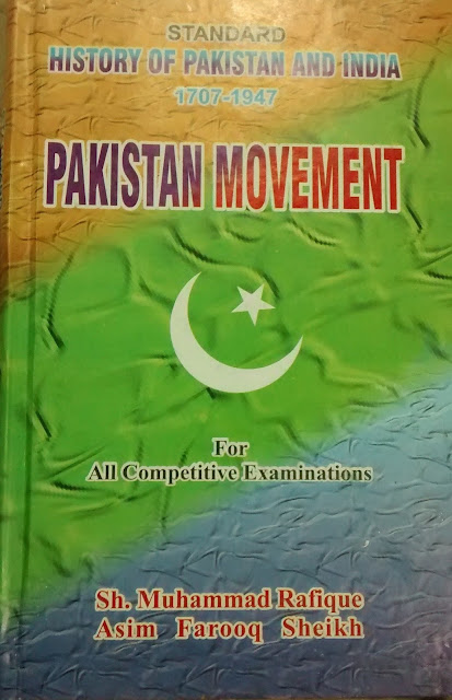 History of Pakistan & India Pakistan Movement 1707-1947  Author  ( i )  Sh.Muhammad Rafique  ( ii ) Asim Farooq Sheikh F.S.C, F.A. Intermediate & Bachelor Classes  And All Competitive Examinations