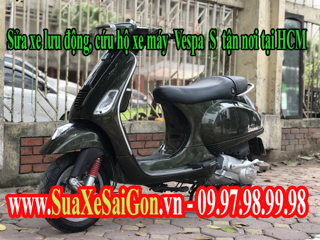 Sửa xe lưu động, cứu hộ xe máy vespa S tận nơi tại HCM