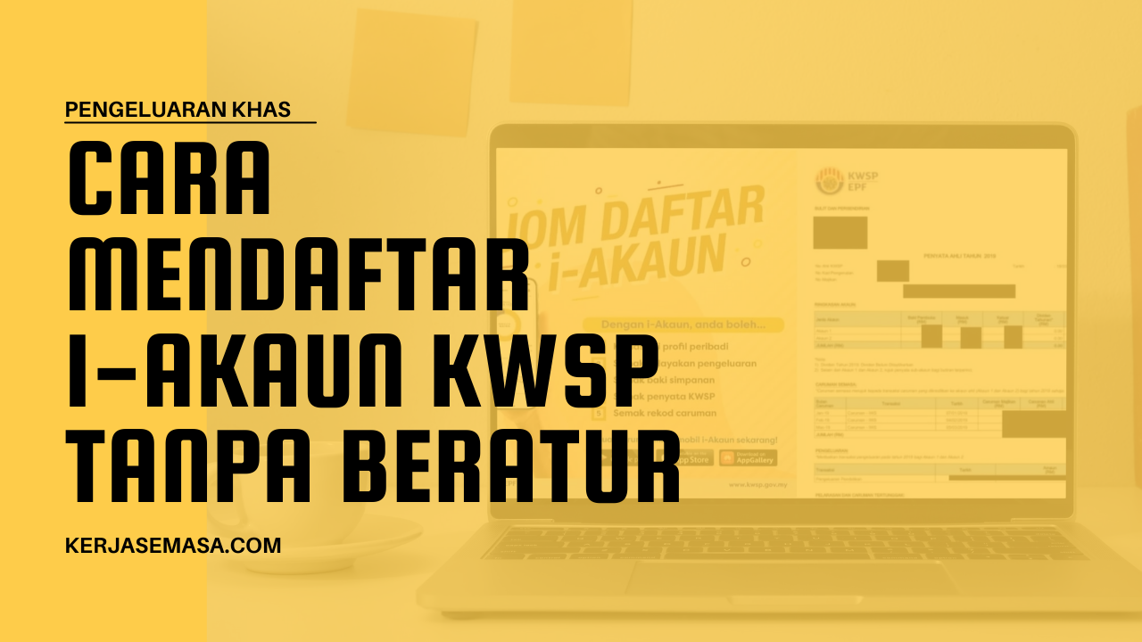 Cara Mendaftar i-Akaun KWSP Tanpa Beratur Untuk Memudahkan Pengeluaran