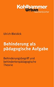 Behinderung als pädagogische Aufgabe: Behinderungsbegriff und behindertenpädagogische Theorie: Behinderungsbegriff Und Behindertenpadagogische Theorie (Urban-Taschenbücher, Band 472)