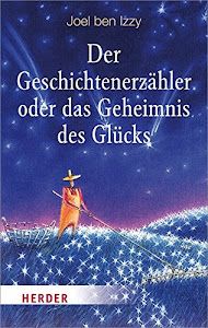 Der Geschichtenerzähler oder das Geheimnis des Glücks (HERDER spektrum)