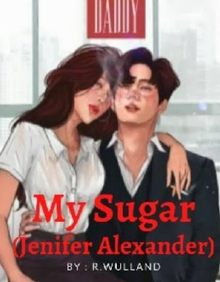 Novel My Sugar (Jenifer Alexander) Karya Clarissa icha Full Episode