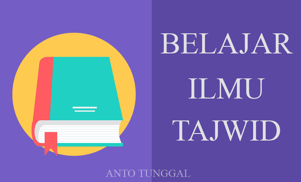 Pengertian Ilmu Tajwid  dan Manfaat Utama Belajar Tajwid  