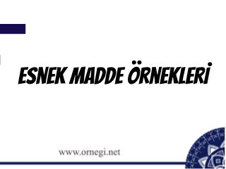 Esnek Madde Örnekleri