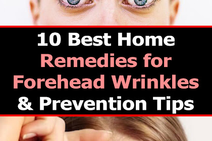 10 Best Home Remedies for Forehead Wrinkles & Prevention Tips