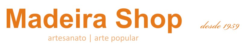 Madeira Shop arte popular | artesanato