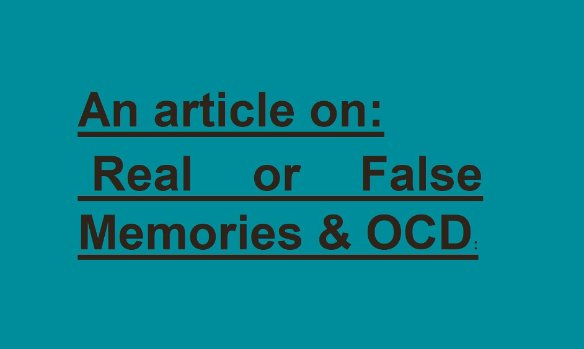 An article on: Real or False Memories & OCD: