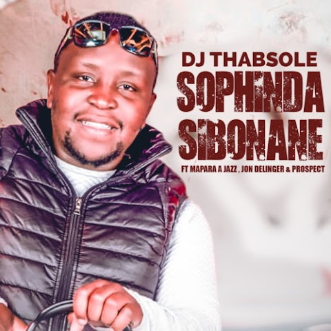 DJ Thabsole – Sophinda Sibonane feat. Mapara A Jazz, Jon Delinger & Prospect