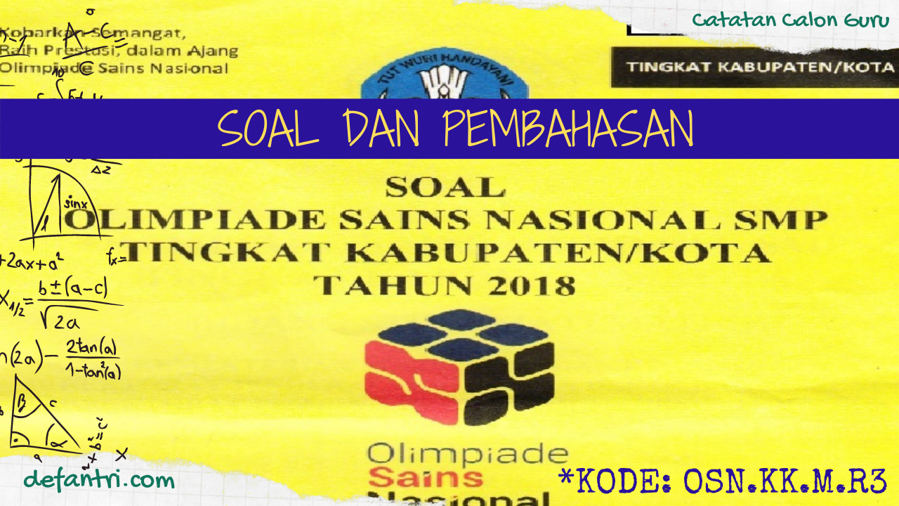 Soal dan Pembahasan OSN 2018 Tingkat Kabupaten Matematika SMP (Kode: OSN.KK.M.R3)