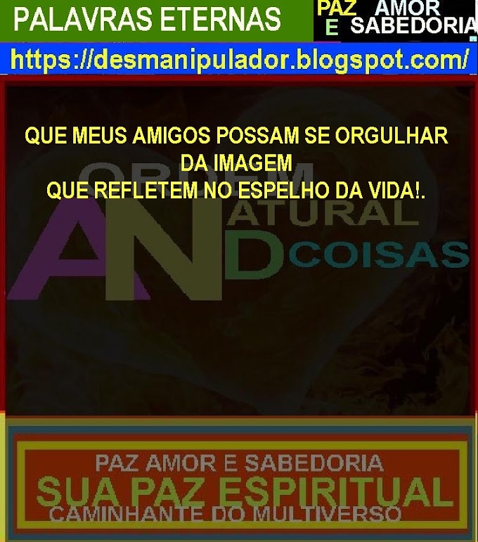  PALAVRAS PARA A ETERNIDADE-08:40 11/04/2022- BOM DIA BOA TARDE BOA NOITE  COM MUITO AMOR PAZ E SABEDORIA