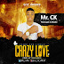 MUSIC: Mr. Ck Ft Trez Lupe x Alvado - Crazy Love [Prod. Trez Beat] | @ck_cuffer